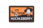 I AM YOUR HUCKLEBERRY - 3D PATCH